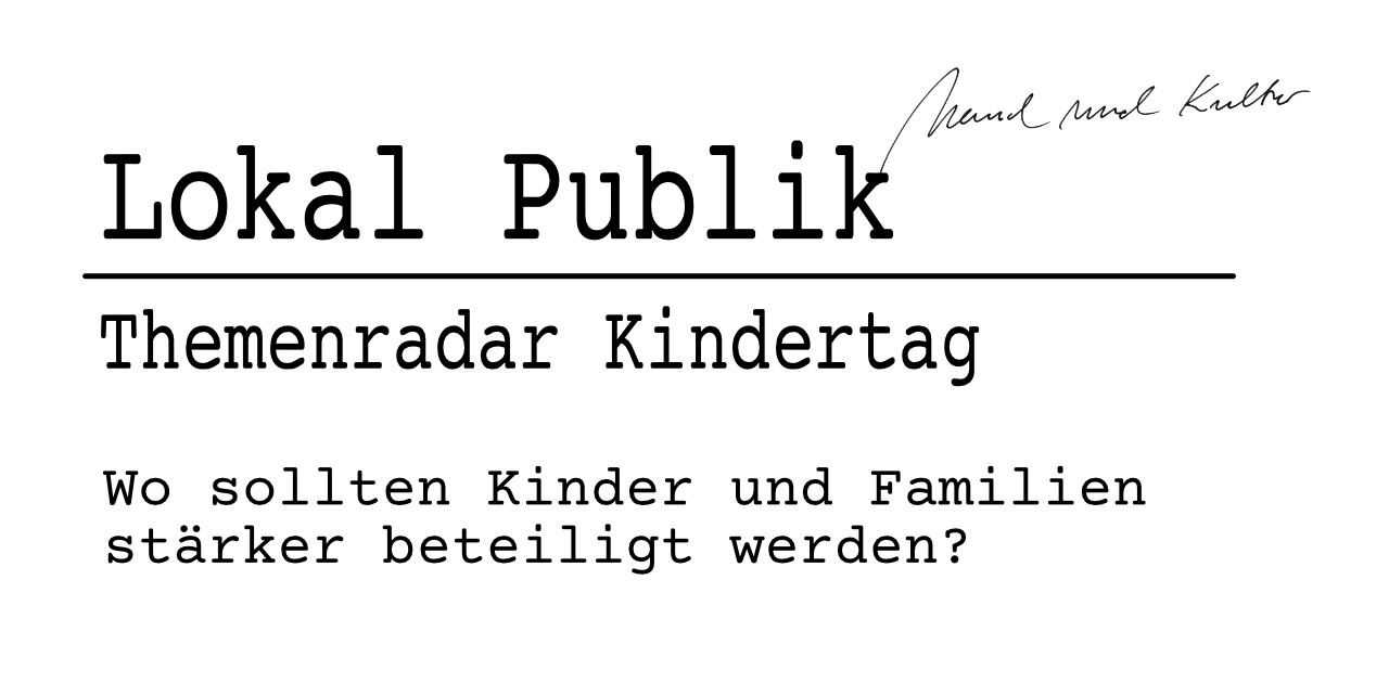 Themenradar Kindertag Beteiligung | Lokal Publik